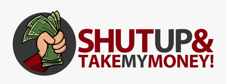 Shut Up And Take My Money Logo, Transparent Clipart