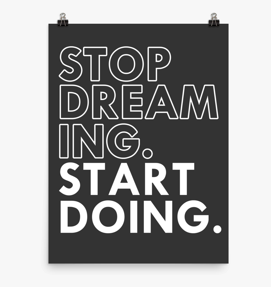 Clip Art Stop Dreaming Start Doing - Free Printable Inspirational Poster, Transparent Clipart