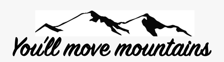 You Ll Move Mountains Clipart, Transparent Clipart