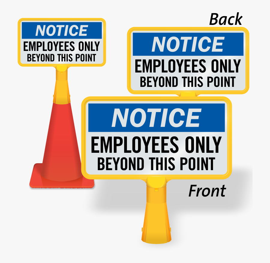Notice Employees Only Coneboss Sign - We Guarantee Fast Service No Matter How Long It Takes, Transparent Clipart
