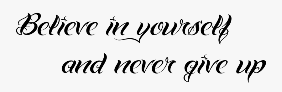 Believe In Yourself And Never Give Up, Transparent Clipart