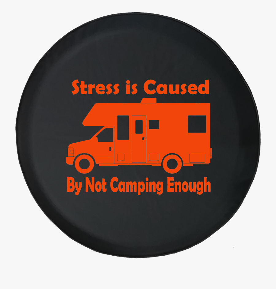 Stress Is Caused By Not Camping Enough Rv Motorhome - Illustration, Transparent Clipart